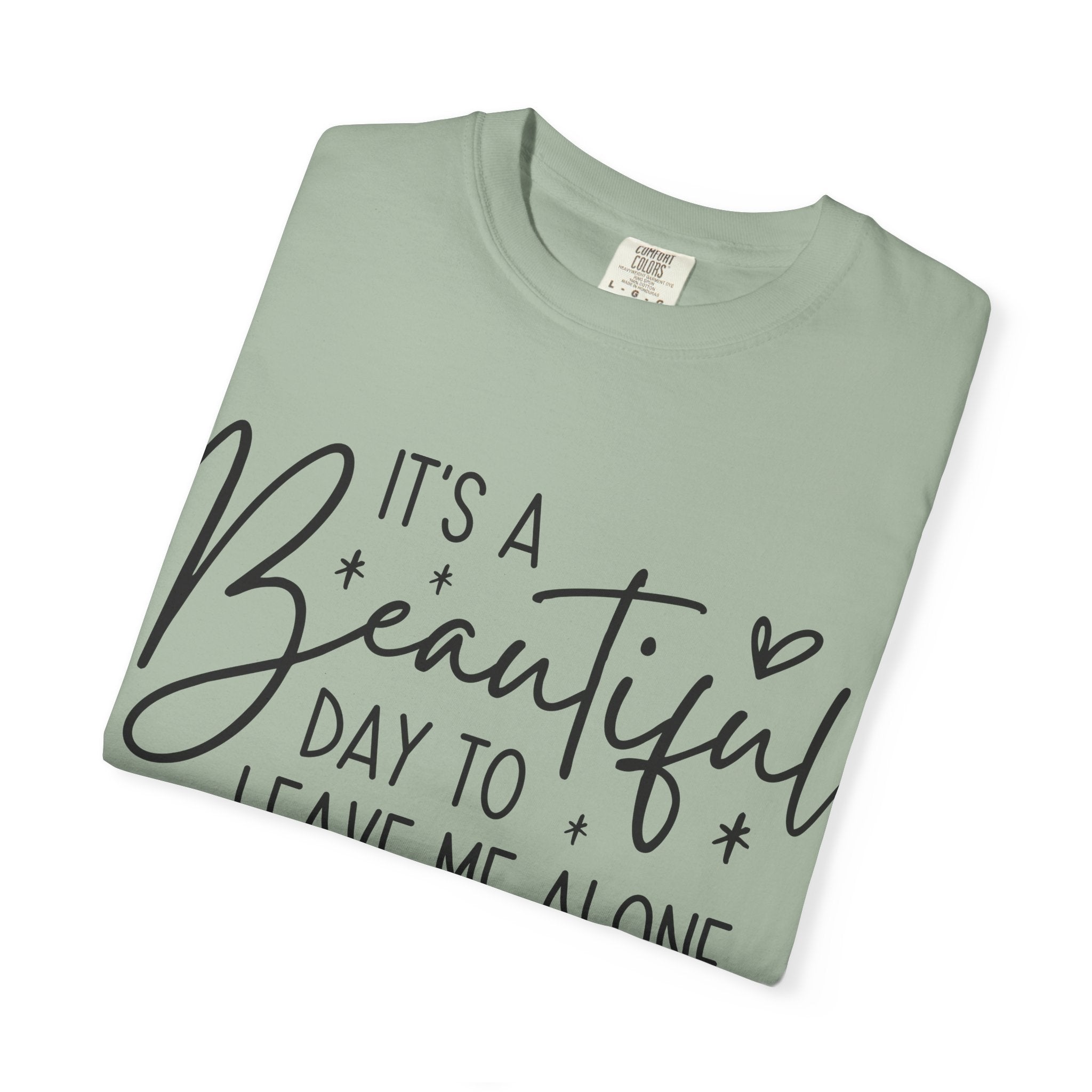 T‑Shirt — "It’s a Beautiful Day to Leave Me Alone" Graphic Tee