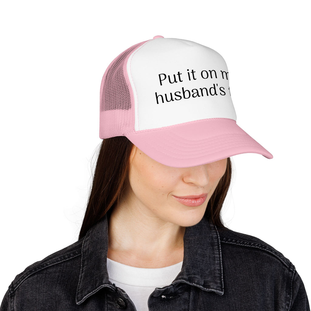 Put It On My Husband's Tab Trucker Hat