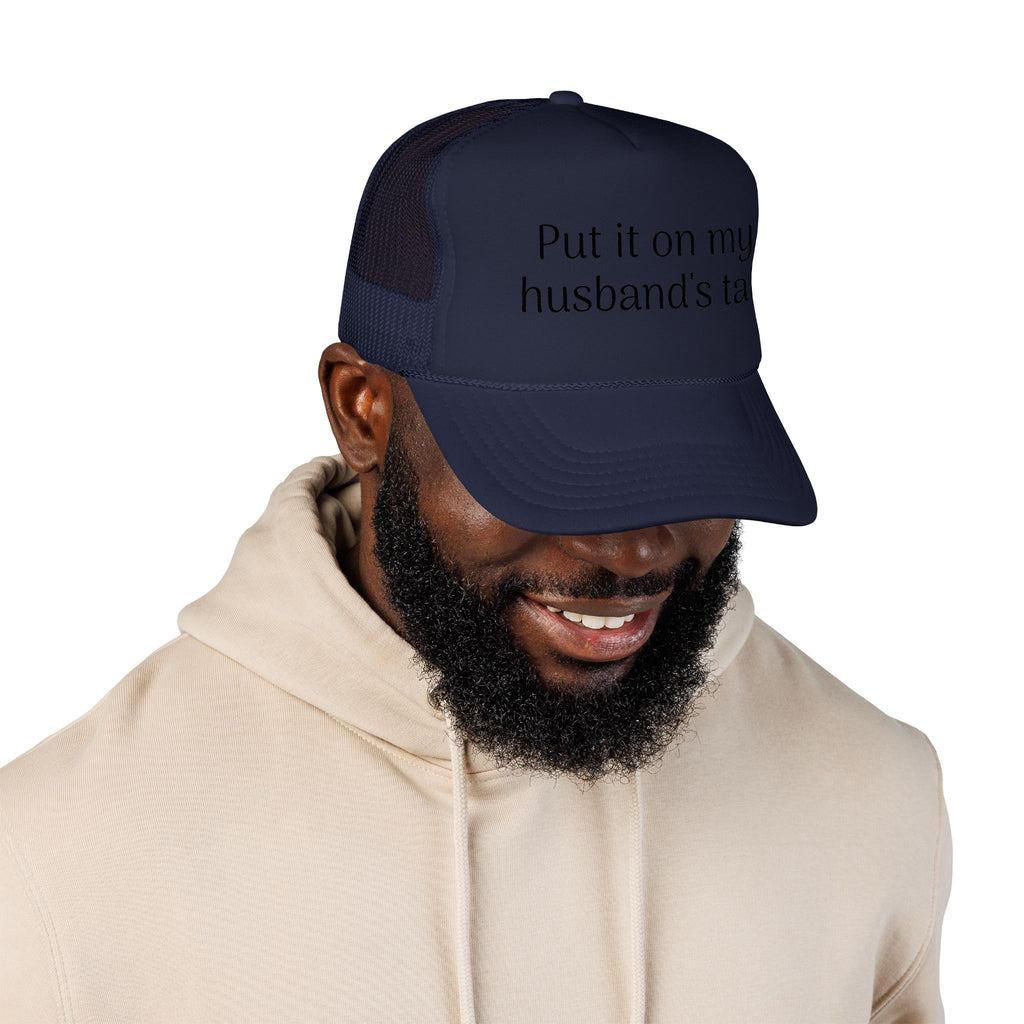 Put It On My Husband's Tab Trucker Hat