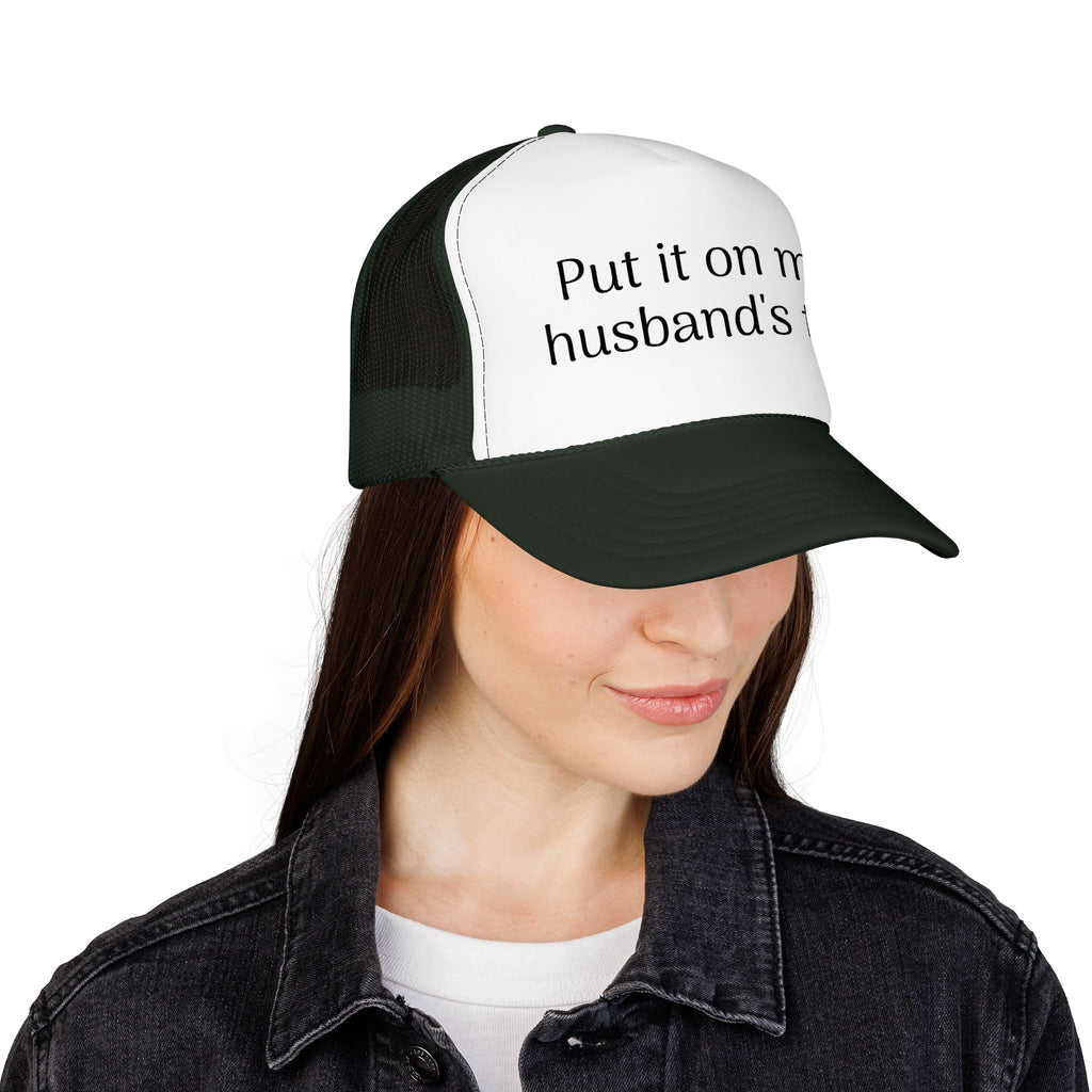 Put It On My Husband's Tab Trucker Hat