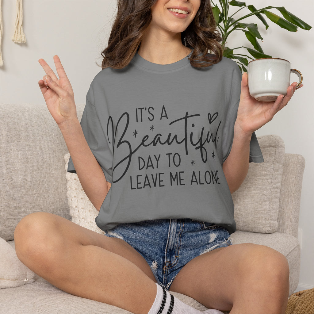 T‑Shirt — "It’s a Beautiful Day to Leave Me Alone" Graphic Tee