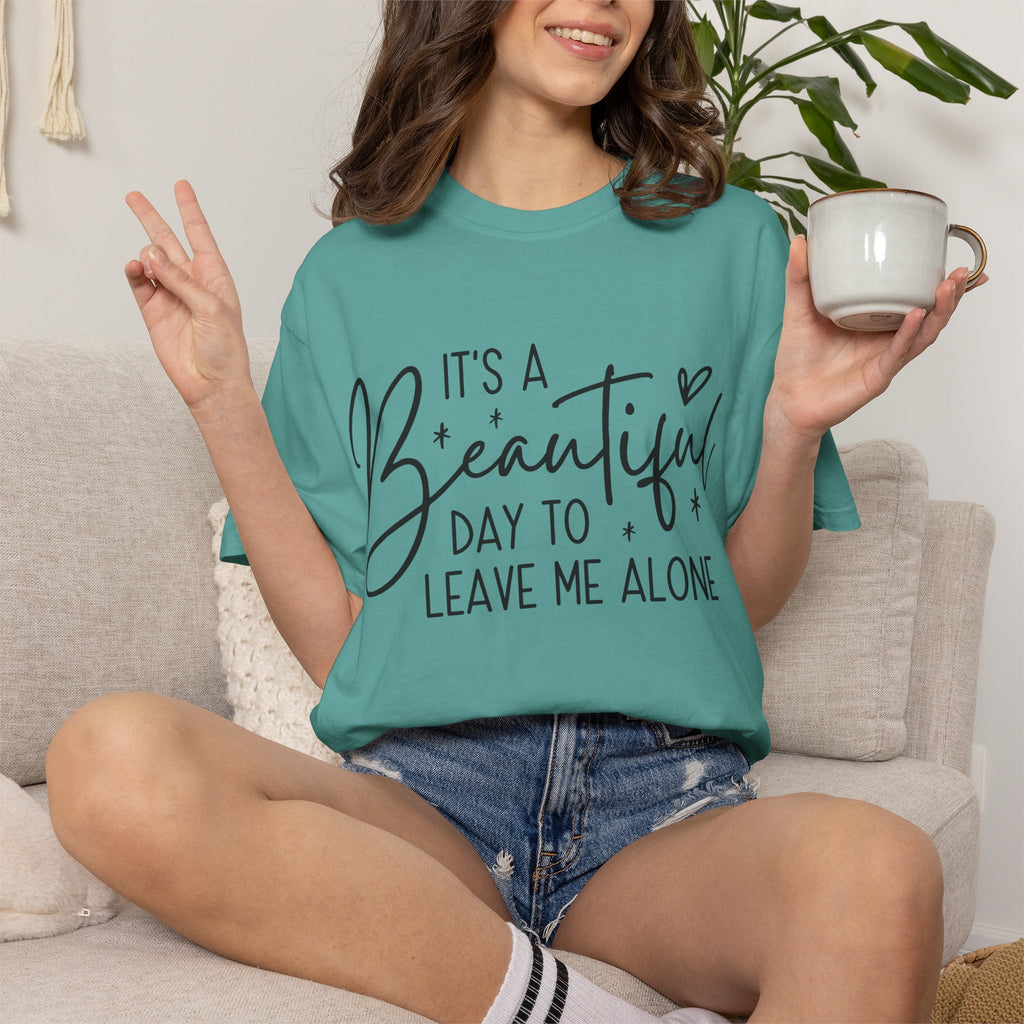 T‑Shirt — "It’s a Beautiful Day to Leave Me Alone" Graphic Tee