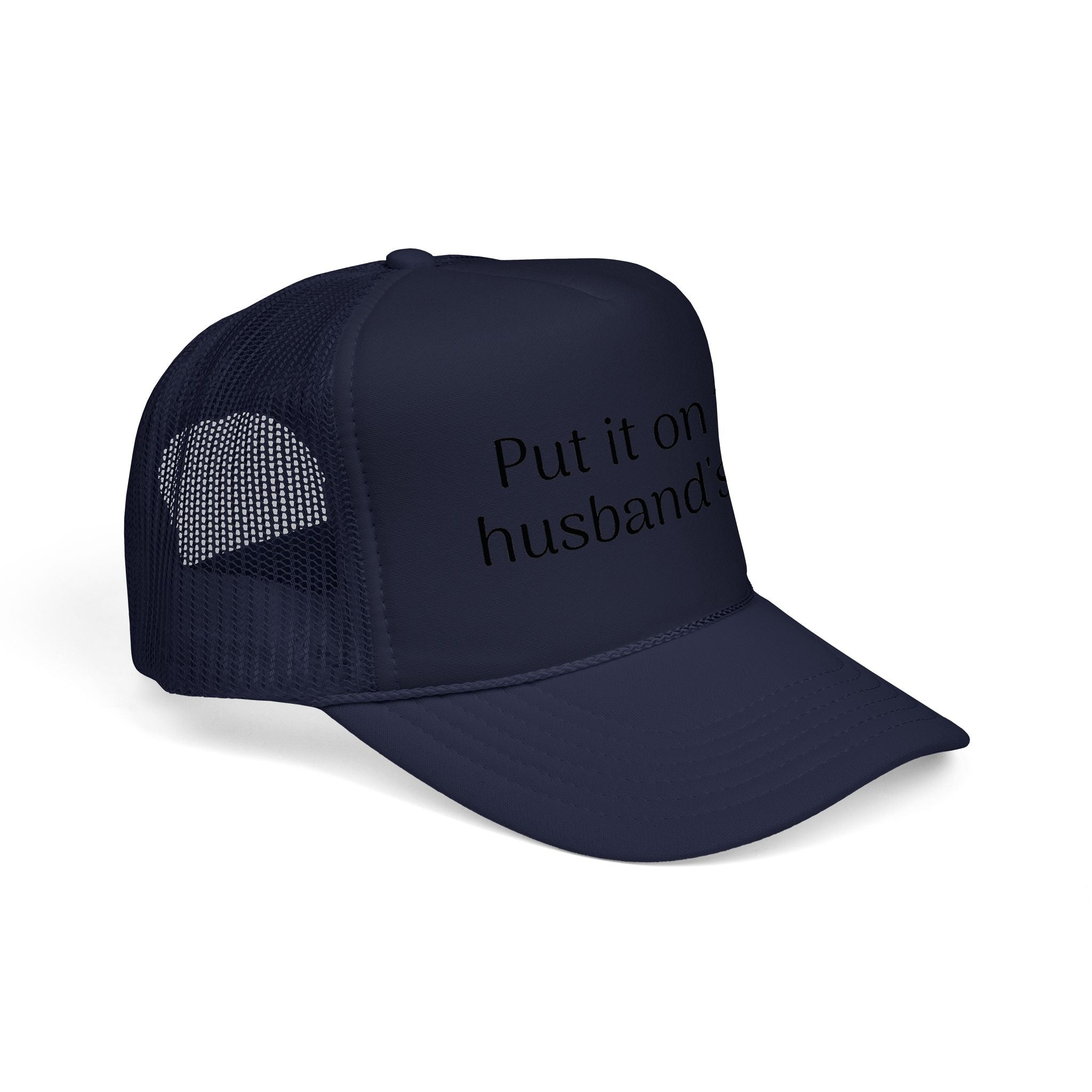 Put It On My Husband's Tab Trucker Hat