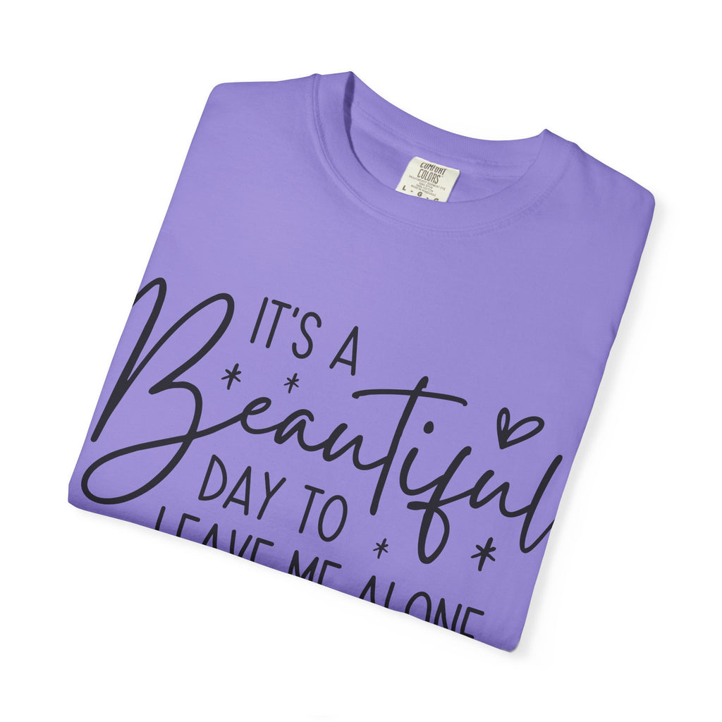 T‑Shirt — "It’s a Beautiful Day to Leave Me Alone" Graphic Tee