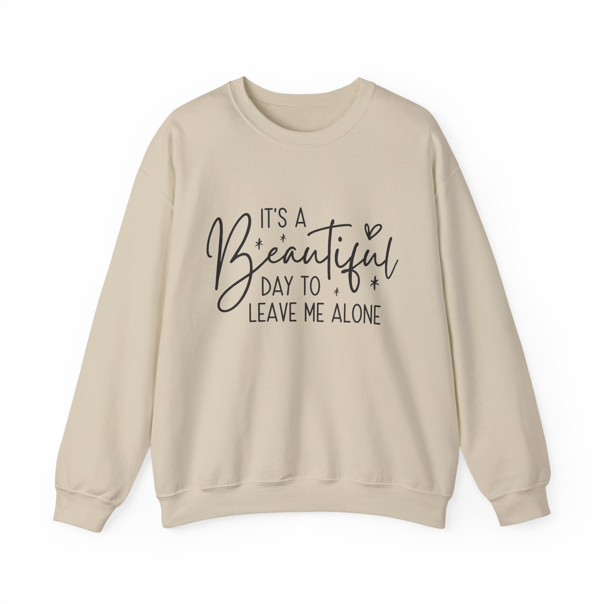 Crewneck Sweatshirt — "It's a Beautiful Day to Leave Me Alone" Cozy Graphic Pullover