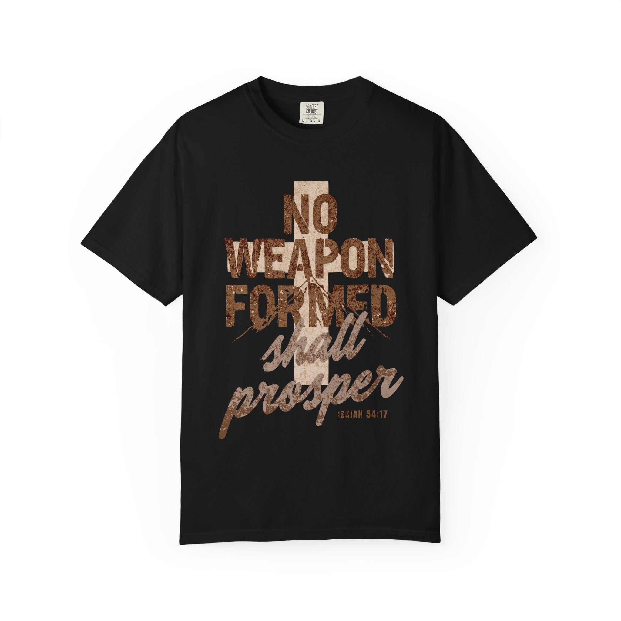 "No Weapon Formed Shall Prosper" Isaiah 54:17 Inspirational Tee