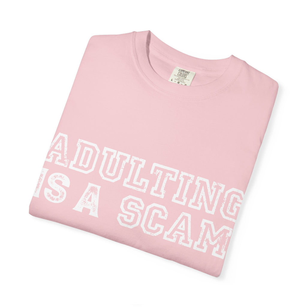 Adulting Is A Scam T-Shirt