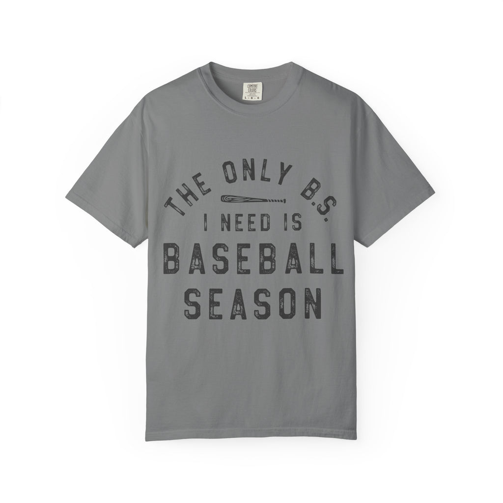 Baseball Season T-Shirt – “The Only B.S. I Need Is Baseball Season”