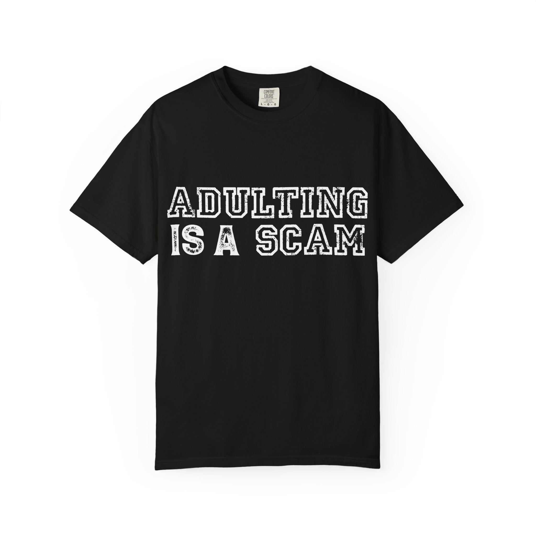 Adulting Is A Scam T-Shirt