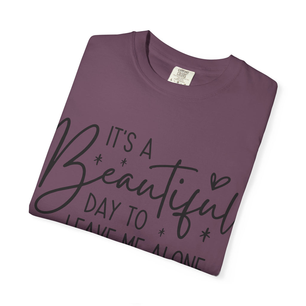 T‑Shirt — "It’s a Beautiful Day to Leave Me Alone" Graphic Tee