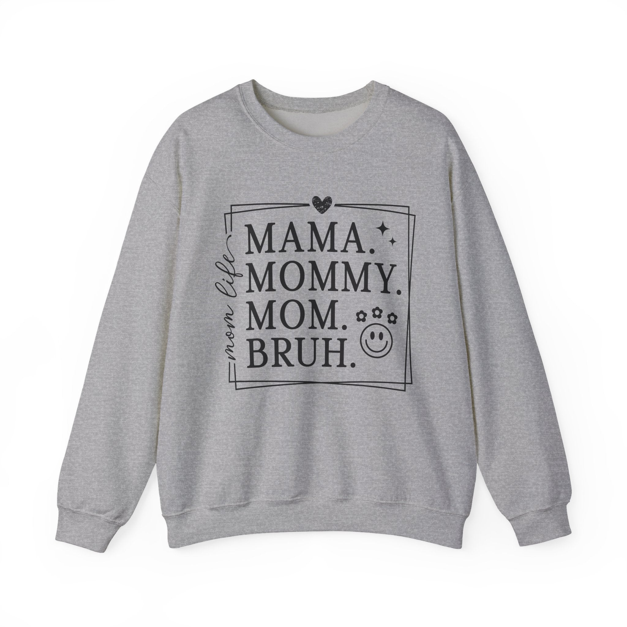 Mama. Mommy. Mom. Bruh. Crewneck Sweatshirt