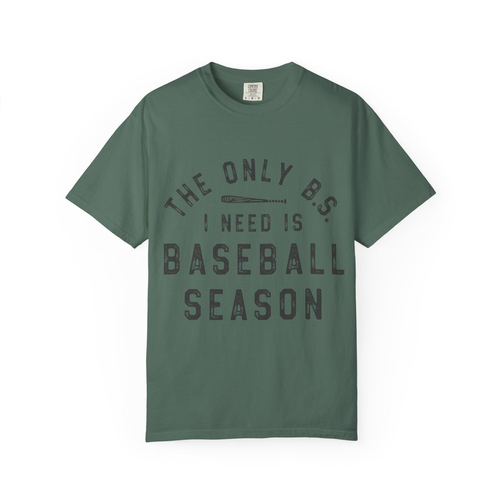 Baseball Season T-Shirt – “The Only B.S. I Need Is Baseball Season”
