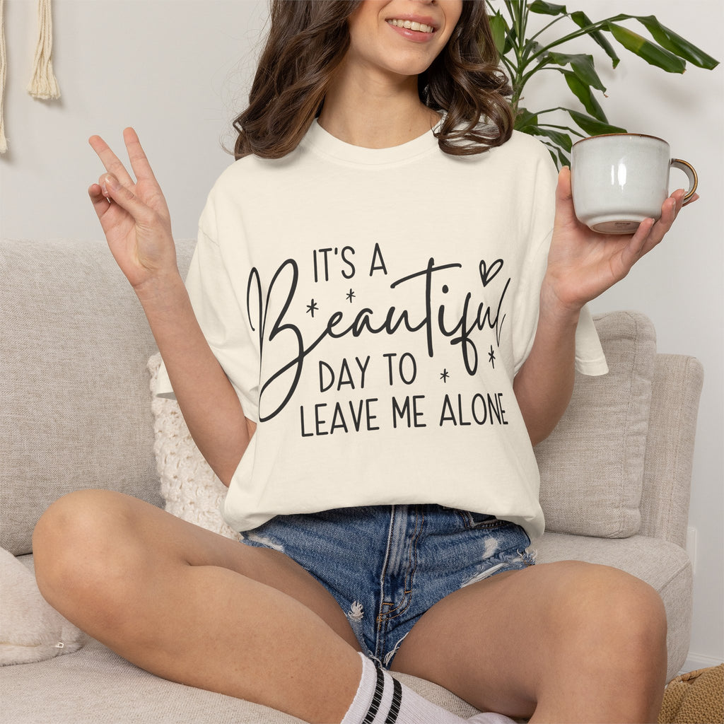 T‑Shirt — "It’s a Beautiful Day to Leave Me Alone" Graphic Tee