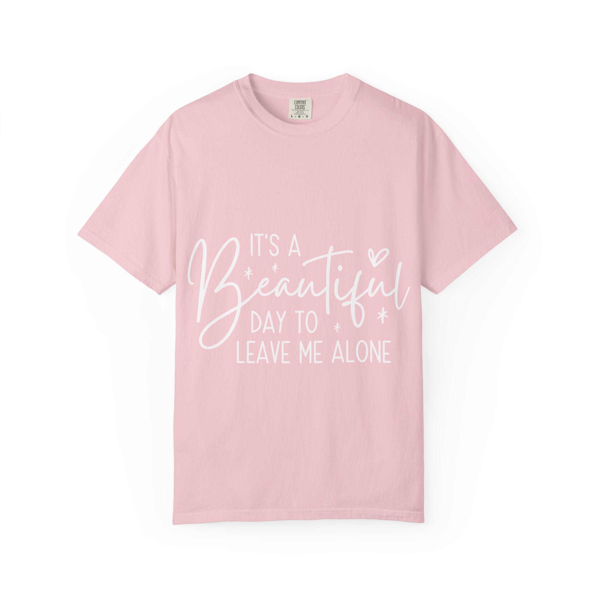 It's a Beautiful Day to Leave Me Alone T-Shirt