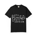 It's a Beautiful Day to Leave Me Alone T-Shirt