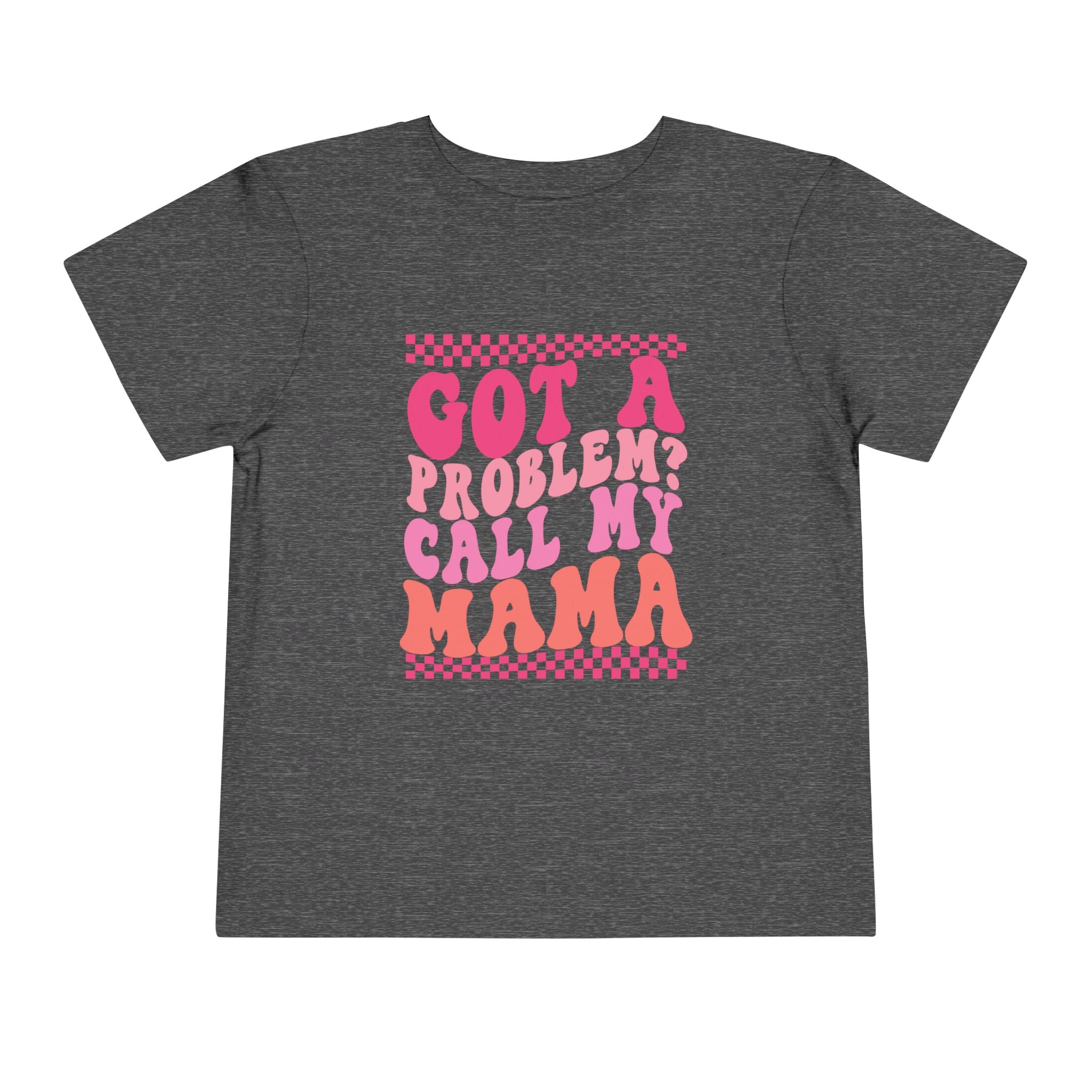 Toddler Tee — "Got a Problem? Call My Mama" Retro Pink Graphic