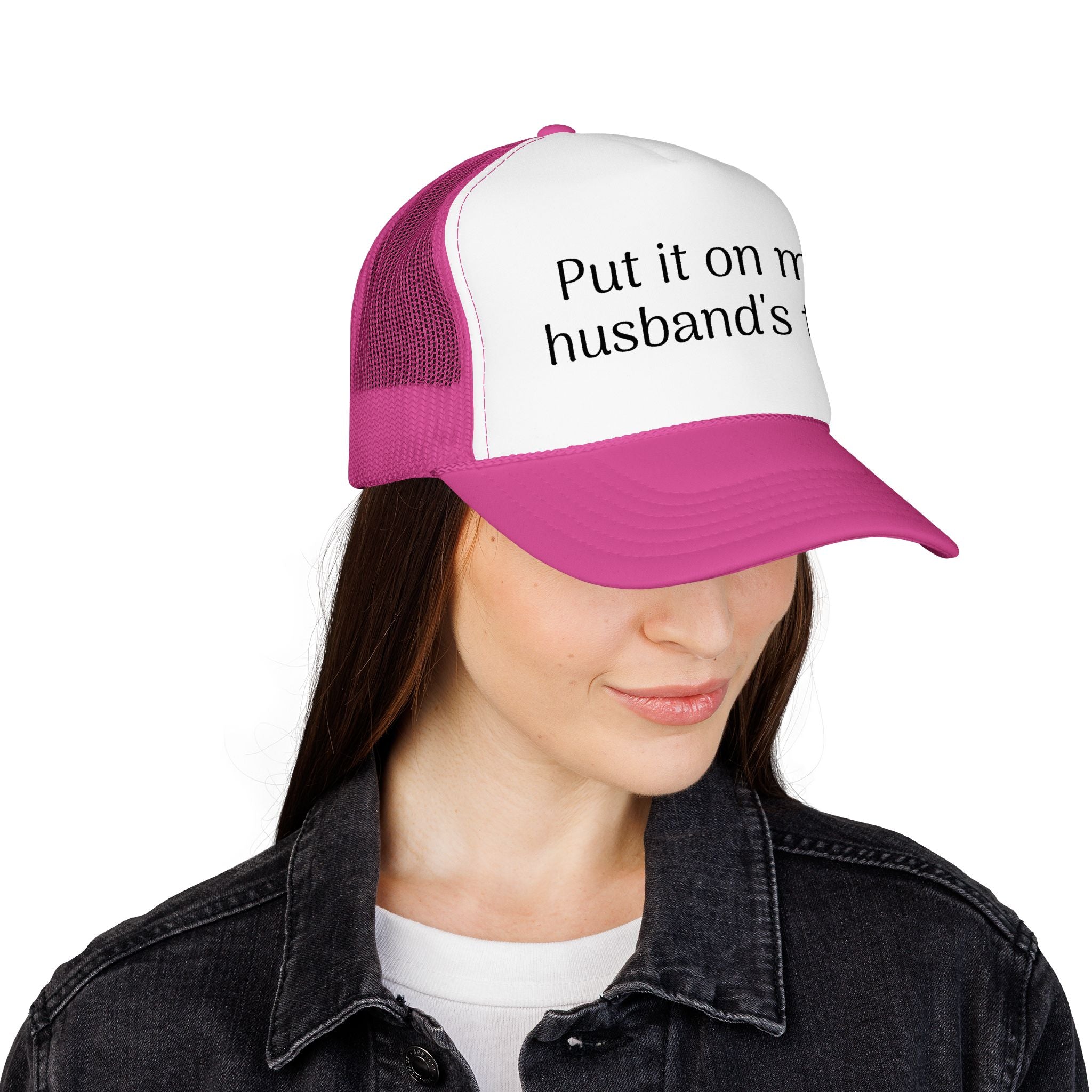 Put It On My Husband's Tab Trucker Hat