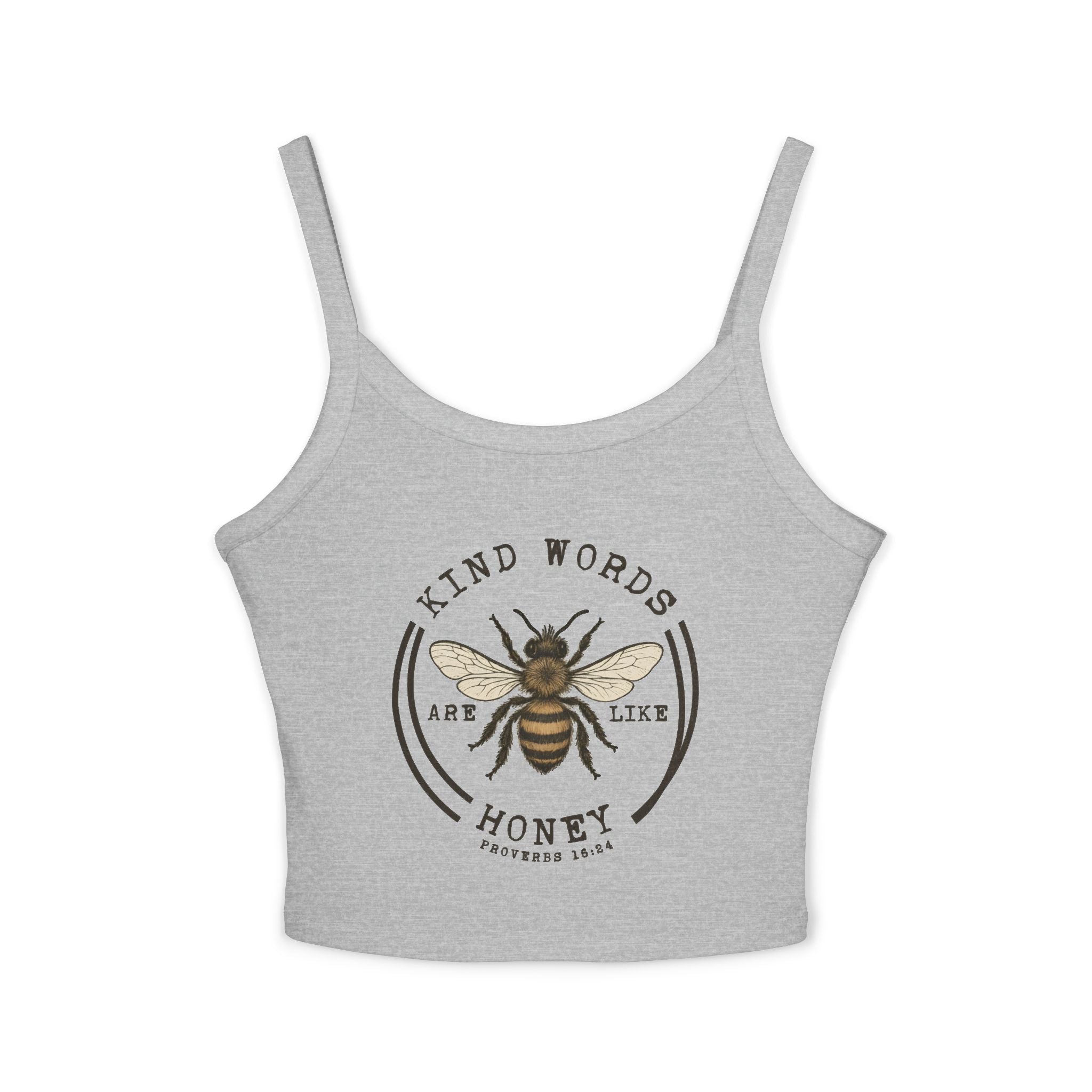 "Kind Words Are Like Honey" Womens Spaghetti Strap