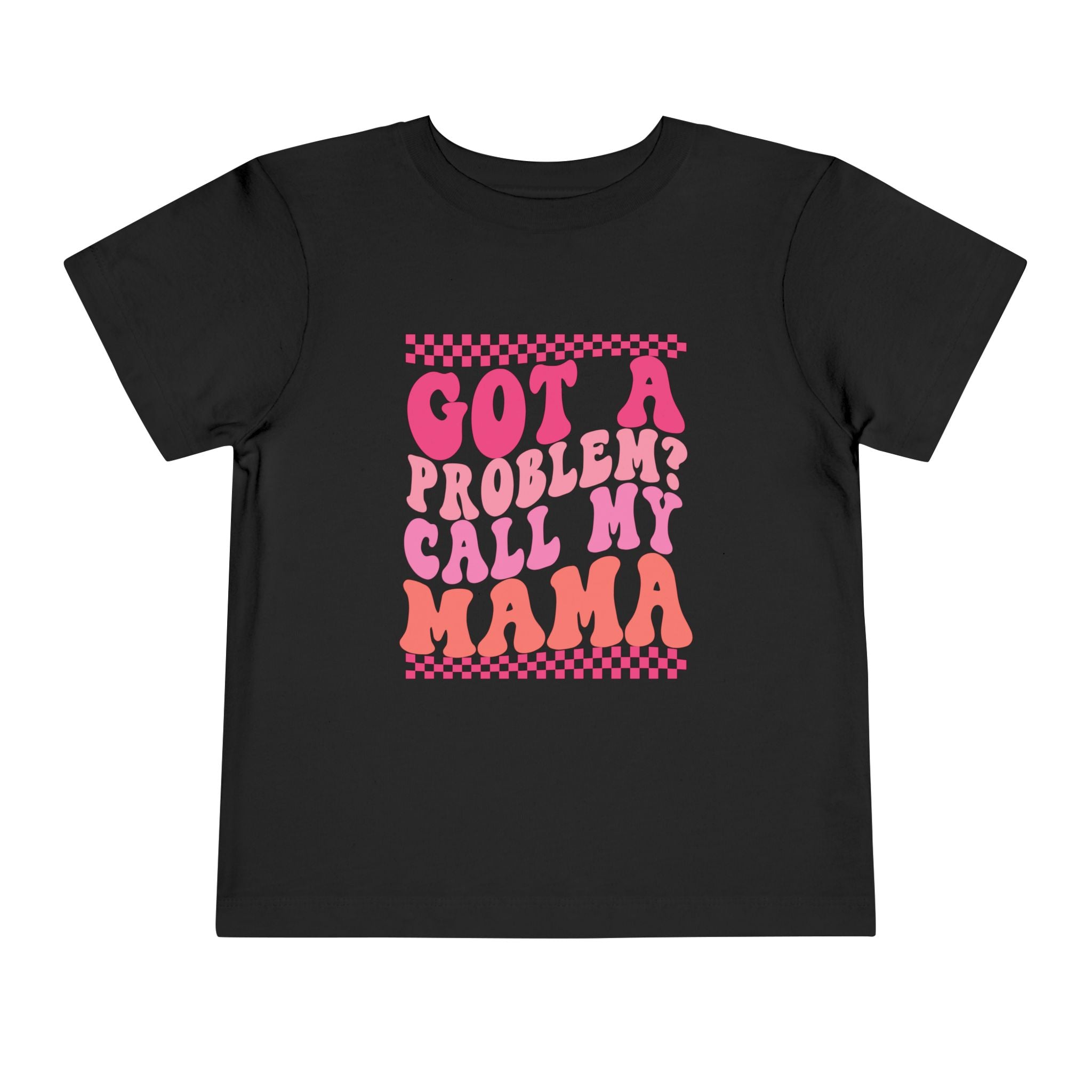 Toddler Tee — "Got a Problem? Call My Mama" Retro Pink Graphic