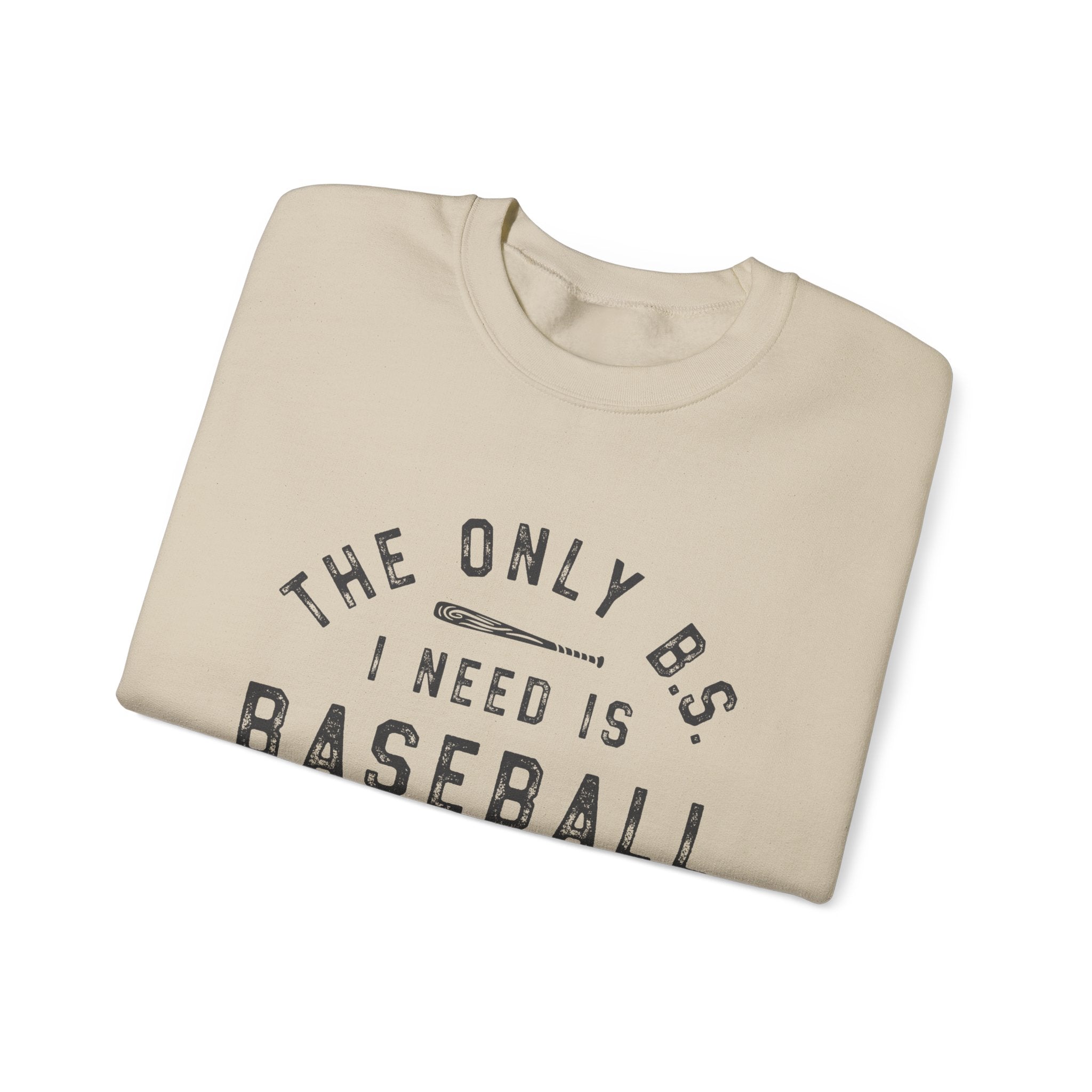 Baseball Season Crewneck Sweatshirt — "The Only BS I Need Is Baseball Season"