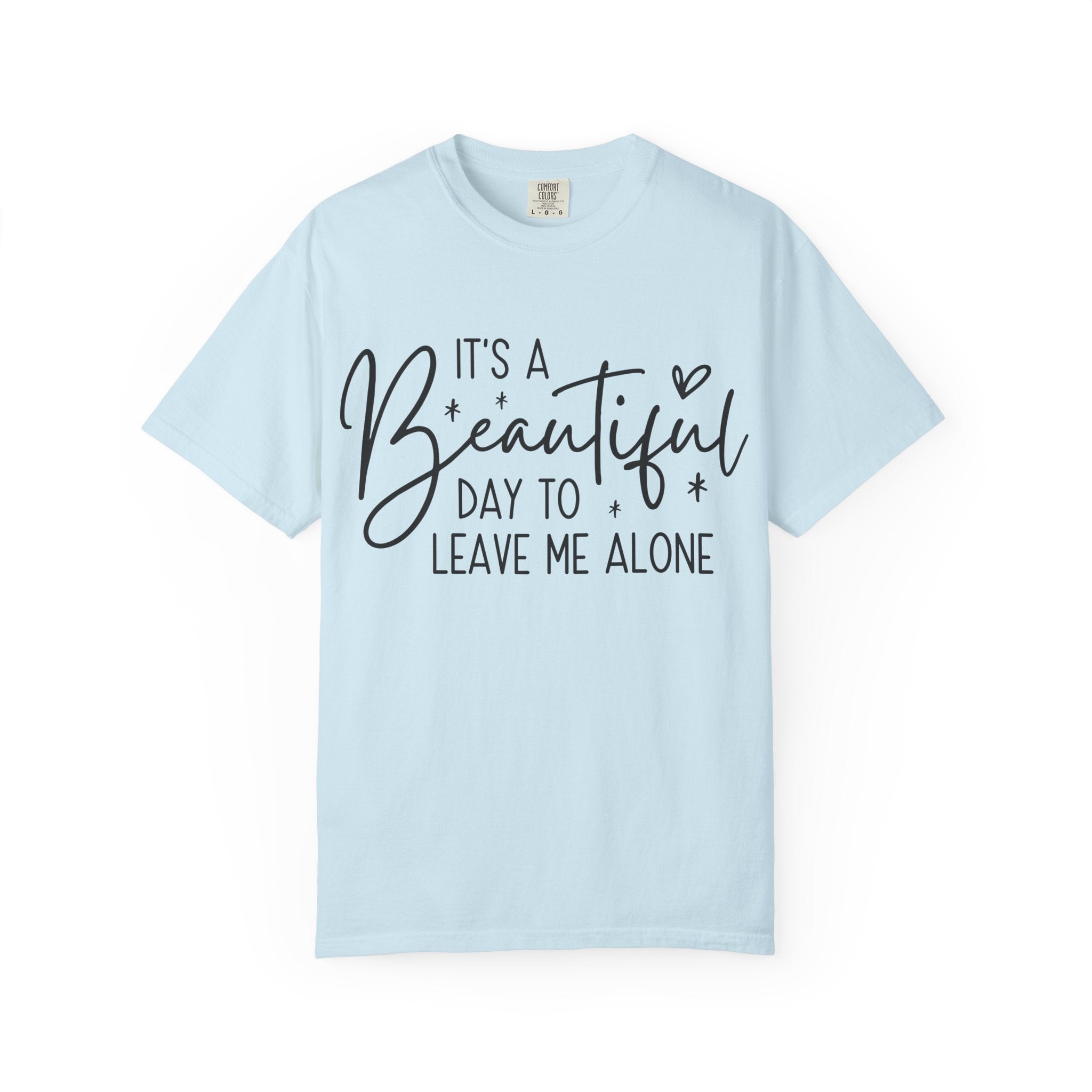 T‑Shirt — "It’s a Beautiful Day to Leave Me Alone" Graphic Tee