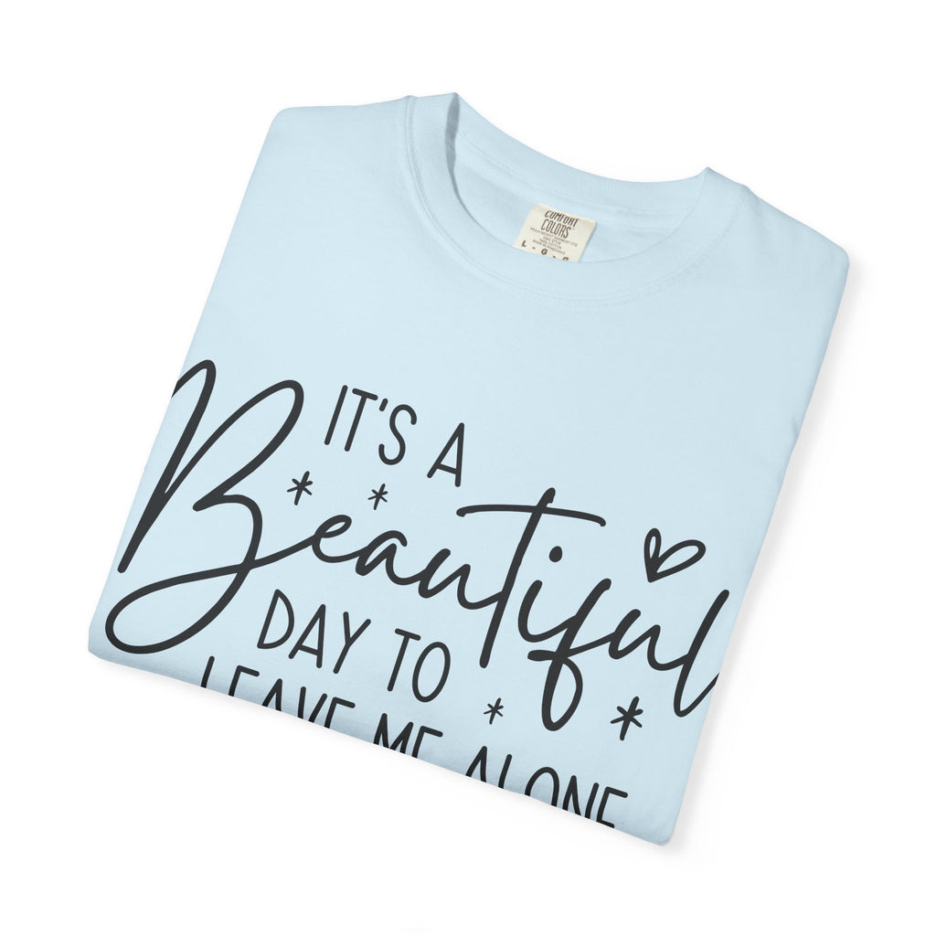 T‑Shirt — "It’s a Beautiful Day to Leave Me Alone" Graphic Tee