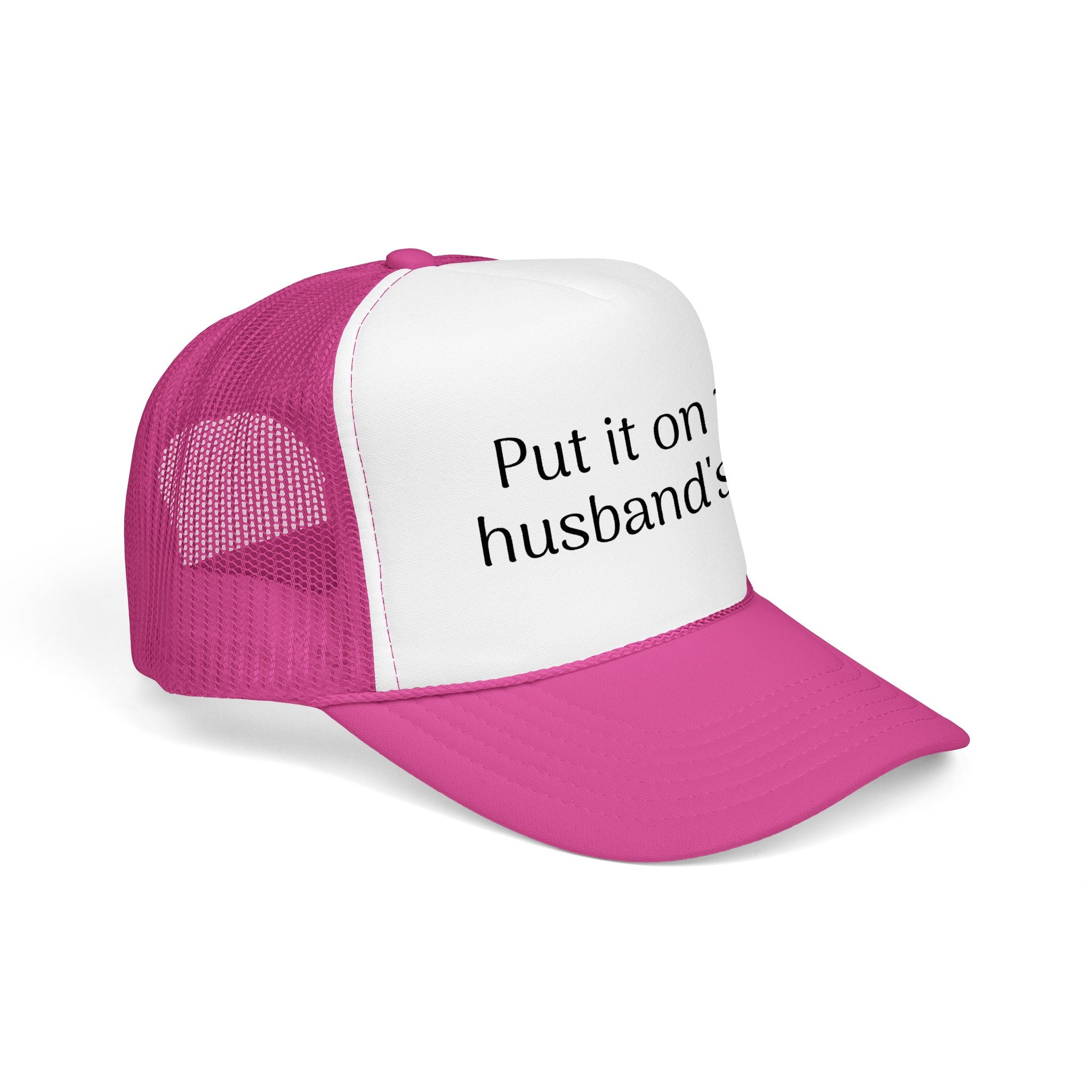 Put It On My Husband's Tab Trucker Hat