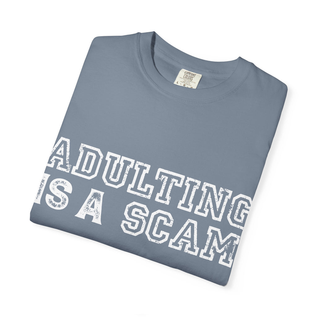 Adulting Is A Scam T-Shirt