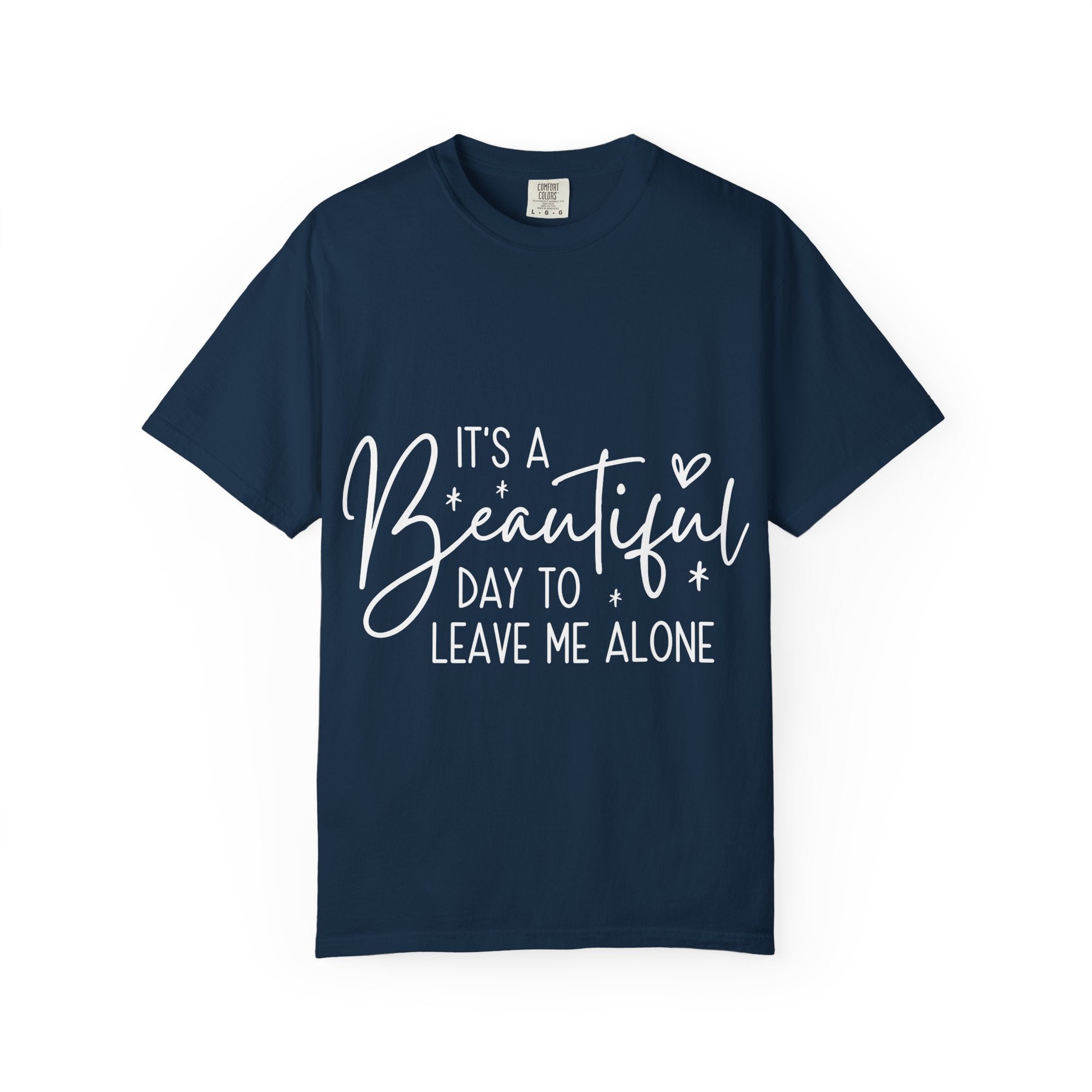 It's a Beautiful Day to Leave Me Alone T-Shirt