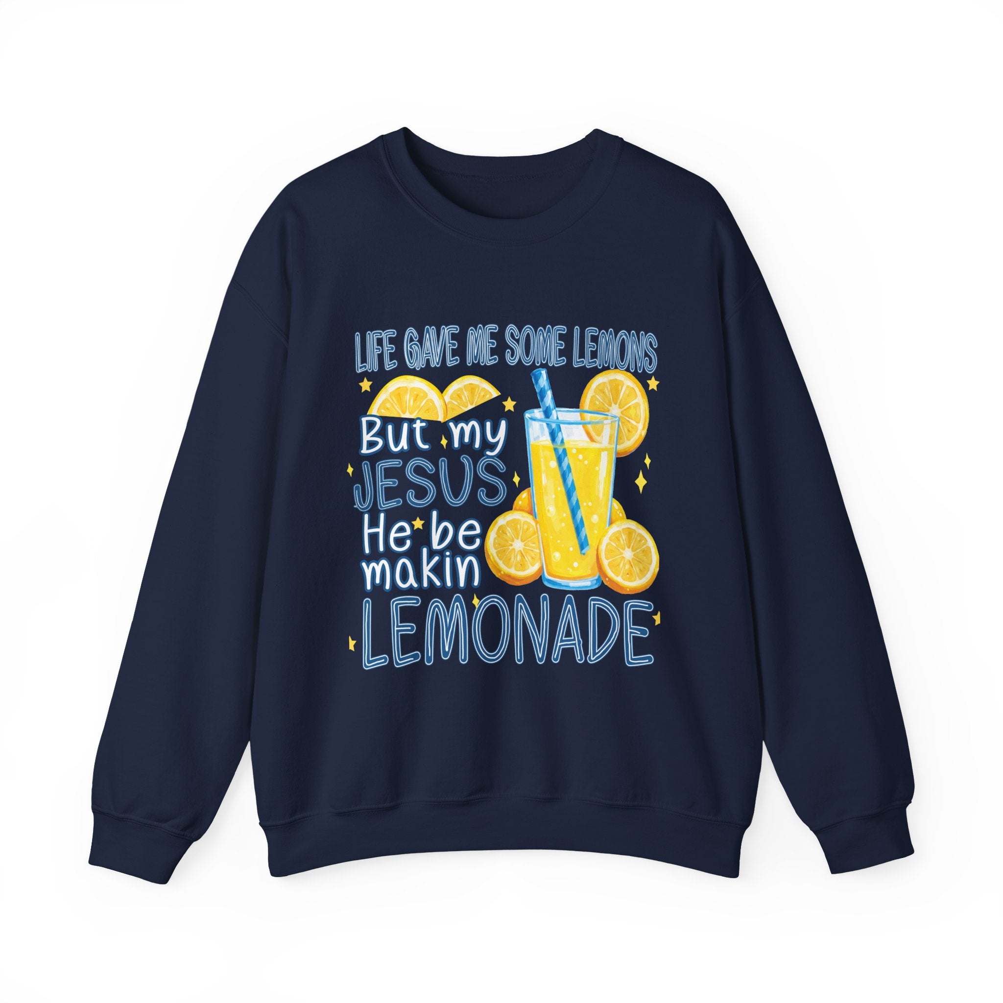 "Life Gave Me Some Lemons But My Jesus He Be Makin' Lemonade" Crewneck