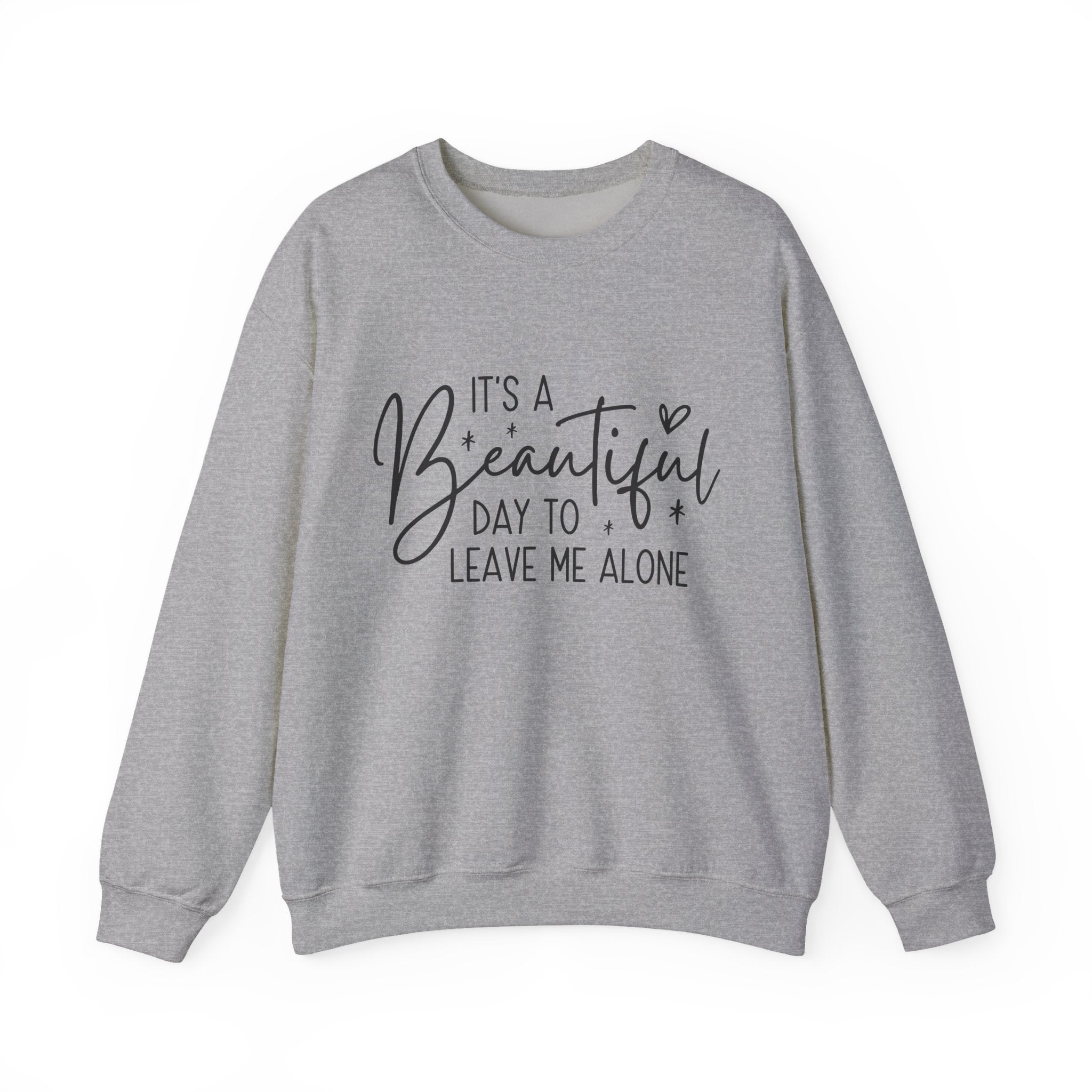Crewneck Sweatshirt — "It's a Beautiful Day to Leave Me Alone" Cozy Graphic Pullover