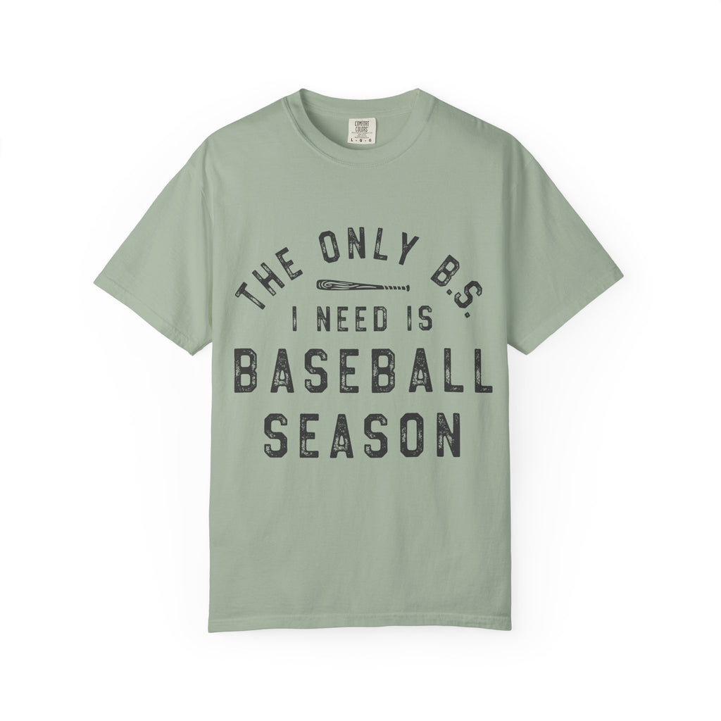 Baseball Season T-Shirt – “The Only B.S. I Need Is Baseball Season”
