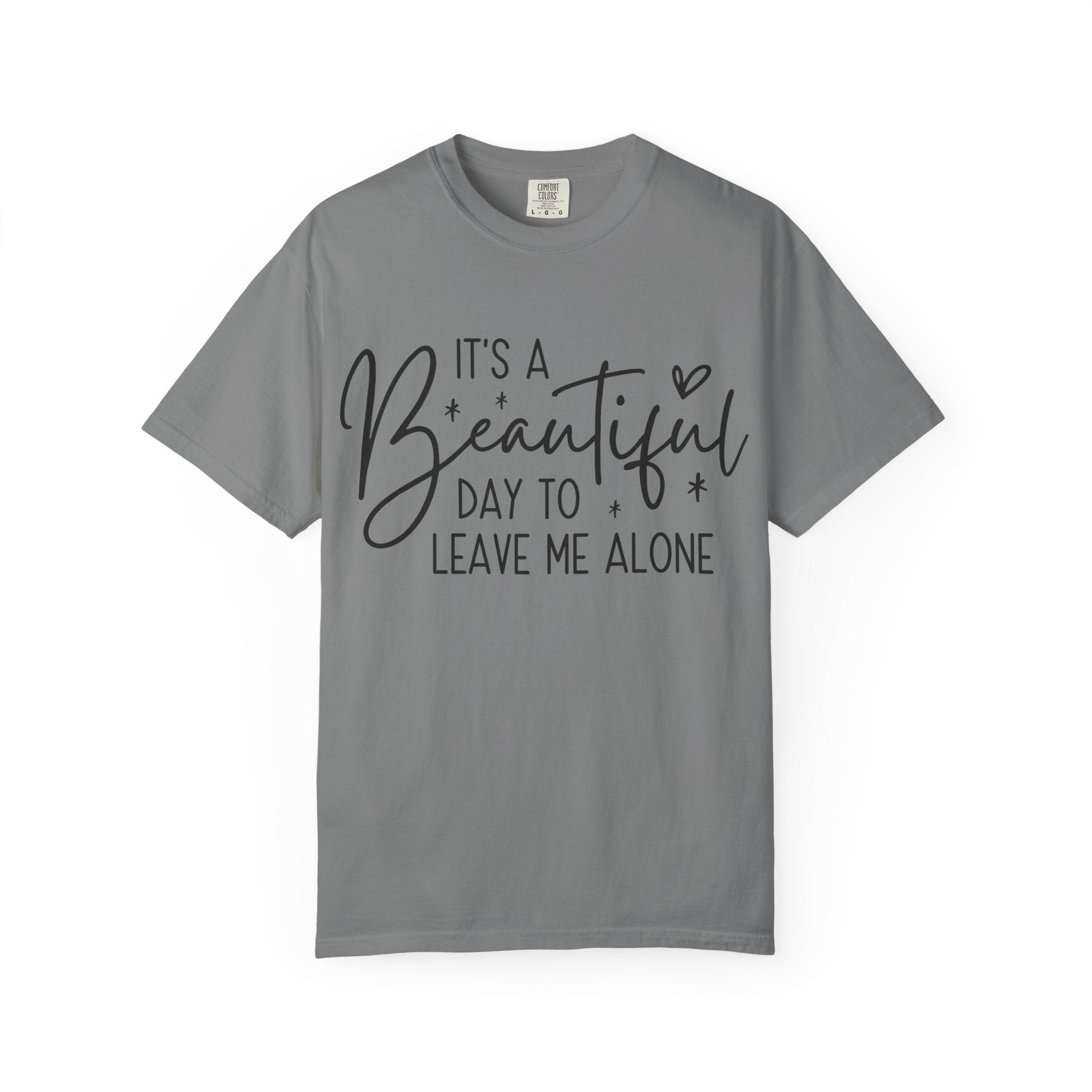 T‑Shirt — "It’s a Beautiful Day to Leave Me Alone" Graphic Tee