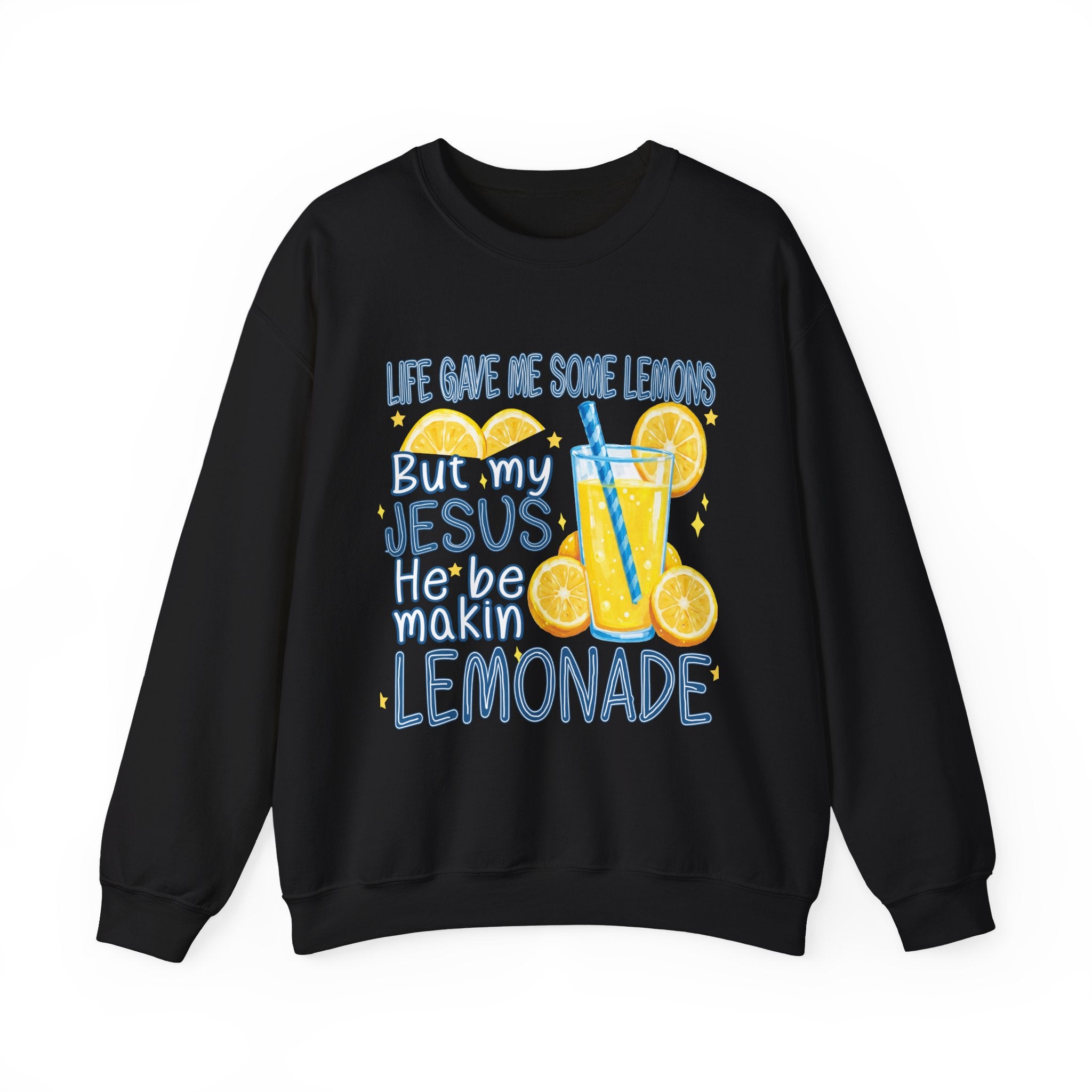 "Life Gave Me Some Lemons But My Jesus He Be Makin' Lemonade" Crewneck