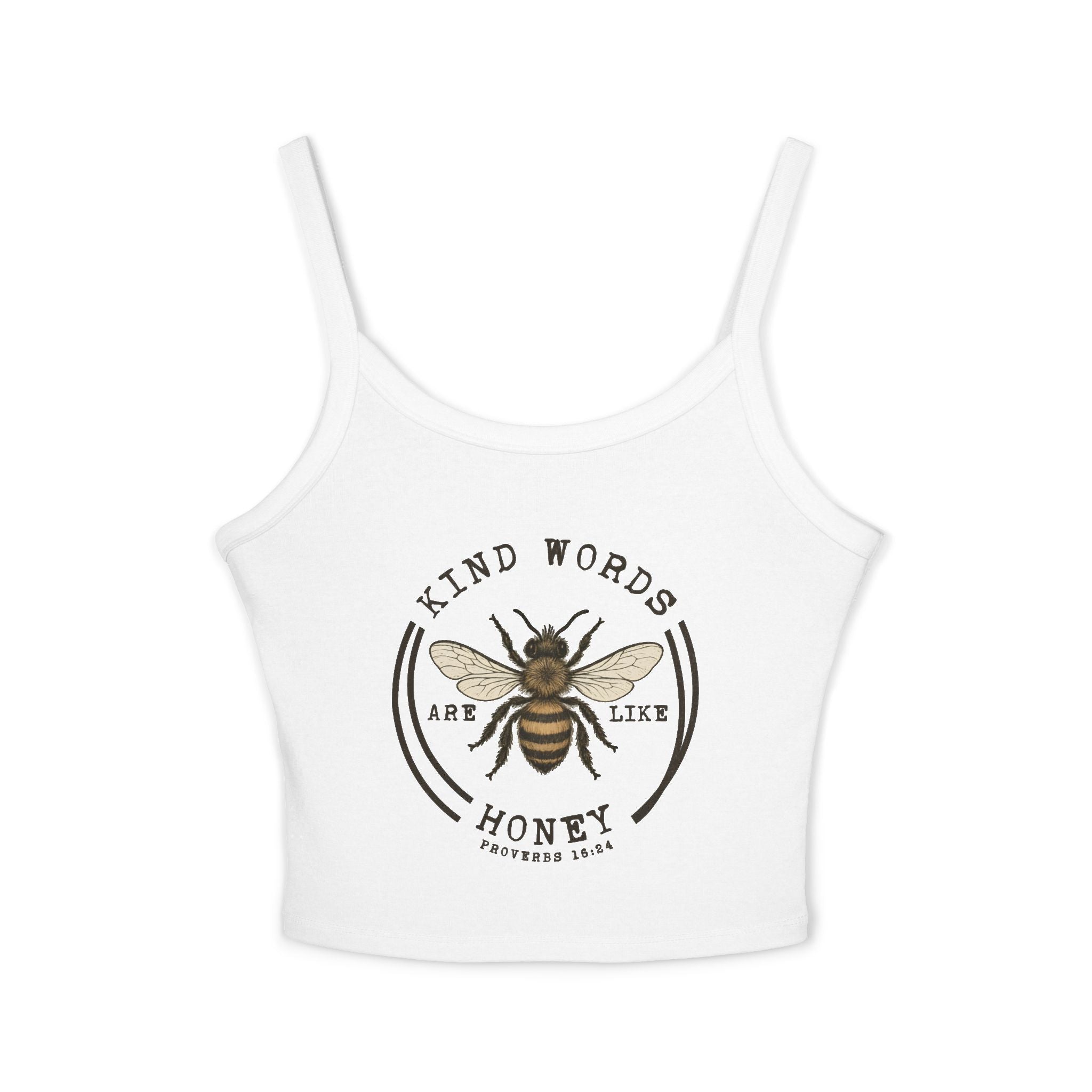 "Kind Words Are Like Honey" Womens Spaghetti Strap