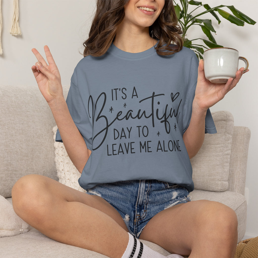 T‑Shirt — "It’s a Beautiful Day to Leave Me Alone" Graphic Tee