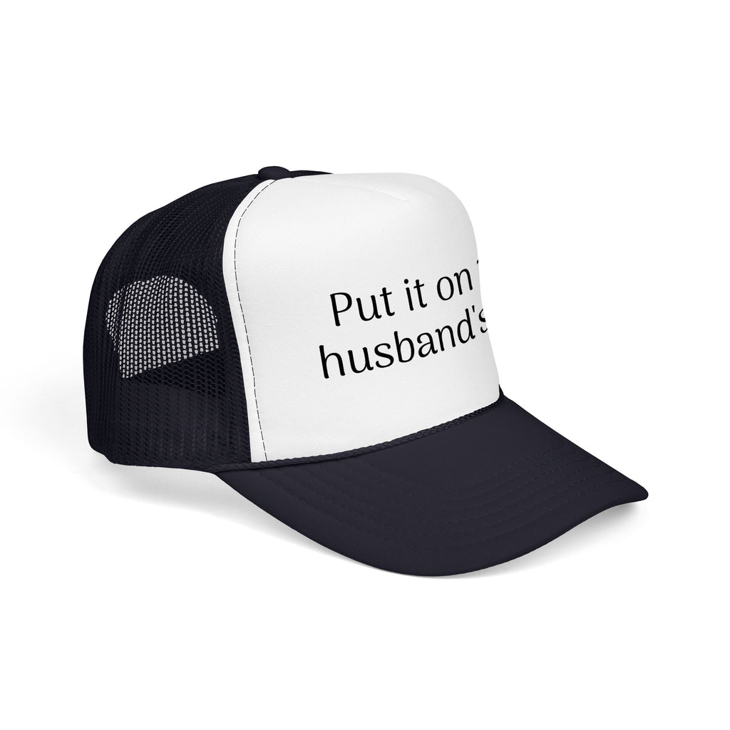 Put It On My Husband's Tab Trucker Hat