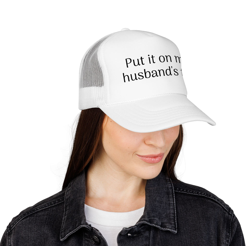 Put It On My Husband's Tab Trucker Hat