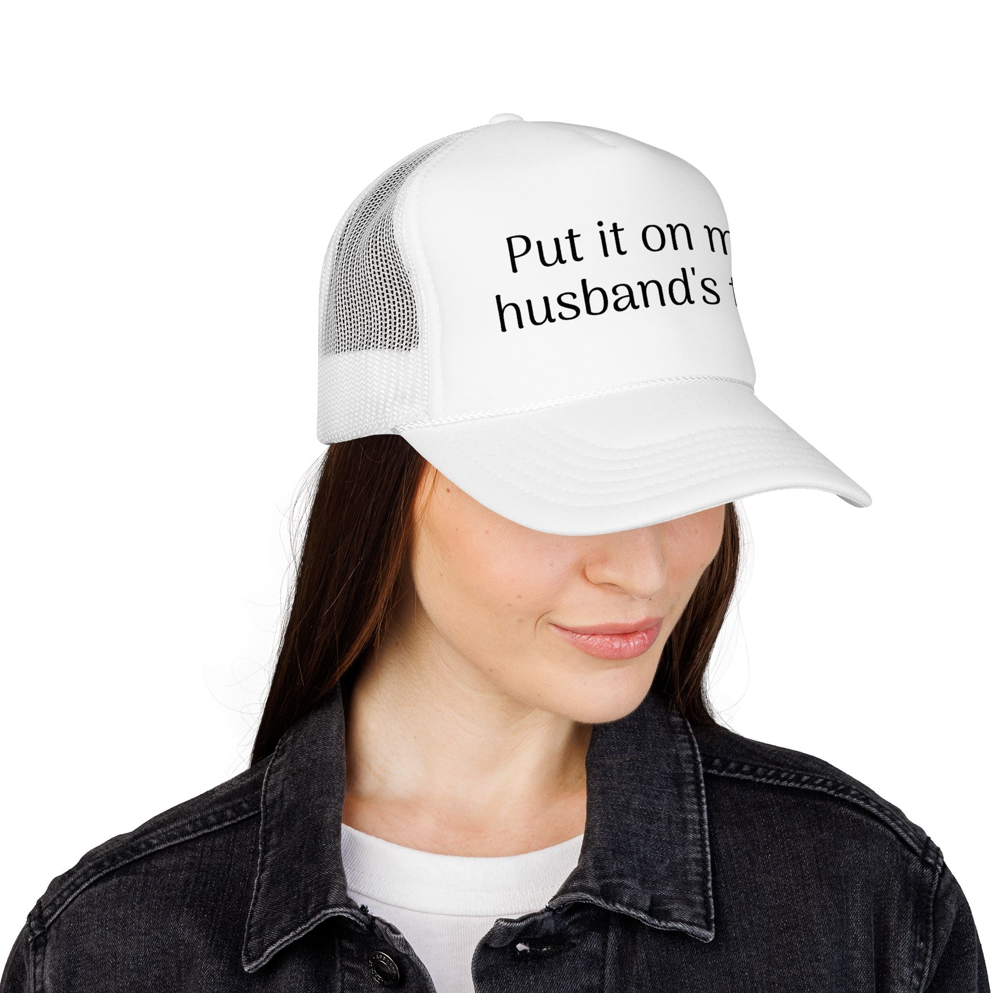Put It On My Husband's Tab Trucker Hat