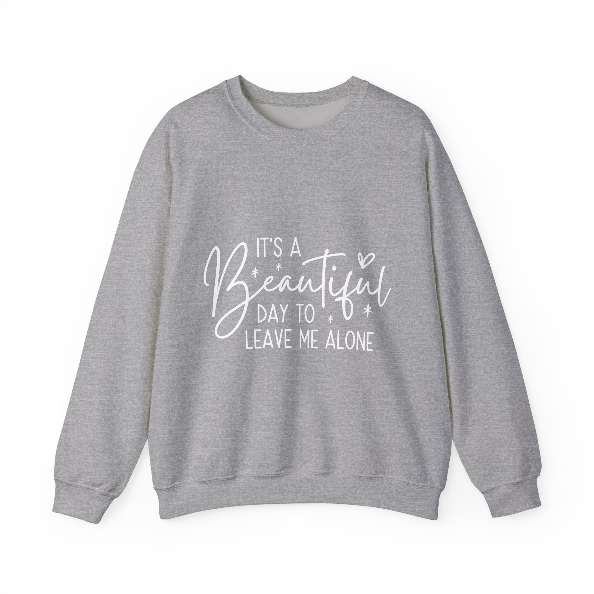 Sweatshirt — "It's a Beautiful Day to Leave Me Alone" Graphic Crewneck