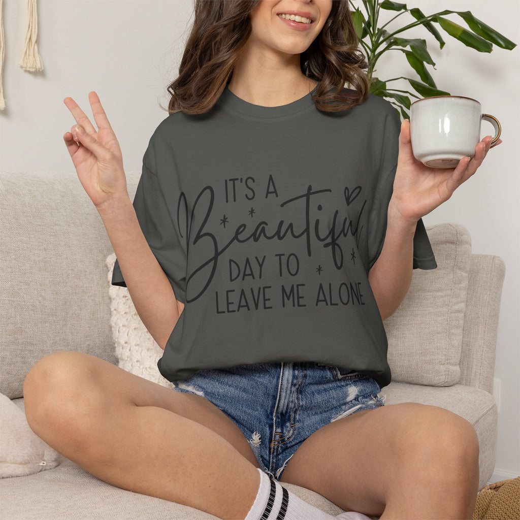 T‑Shirt — "It’s a Beautiful Day to Leave Me Alone" Graphic Tee