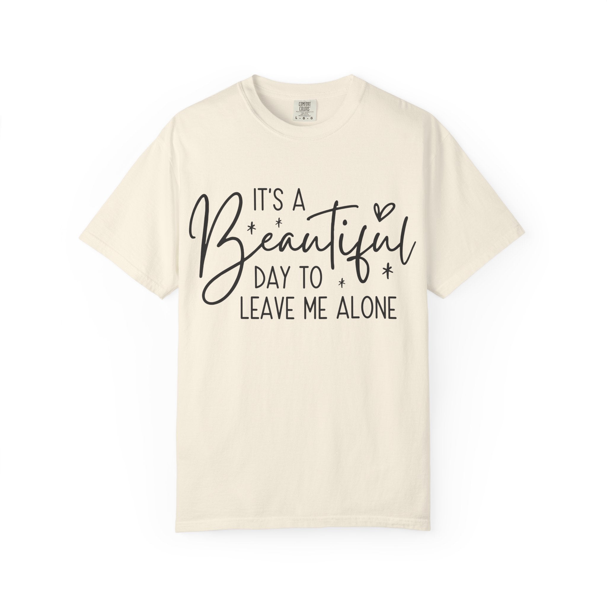 T‑Shirt — "It’s a Beautiful Day to Leave Me Alone" Graphic Tee