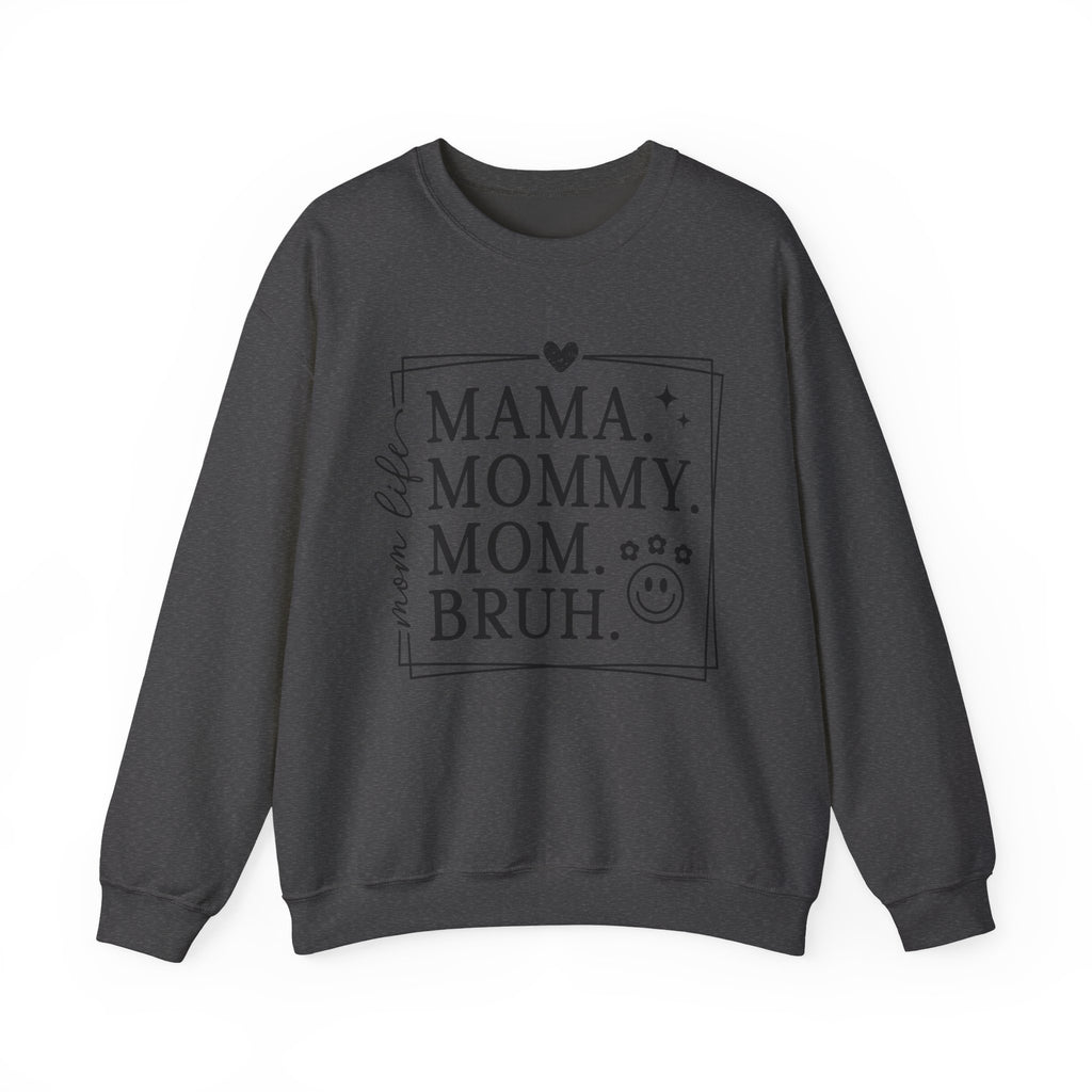 Mama. Mommy. Mom. Bruh. Crewneck Sweatshirt