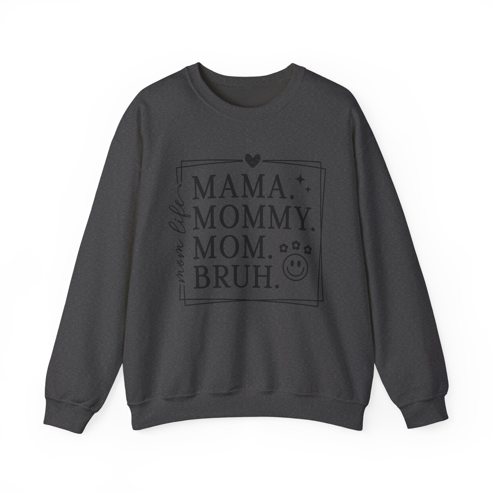 Mama. Mommy. Mom. Bruh. Crewneck Sweatshirt