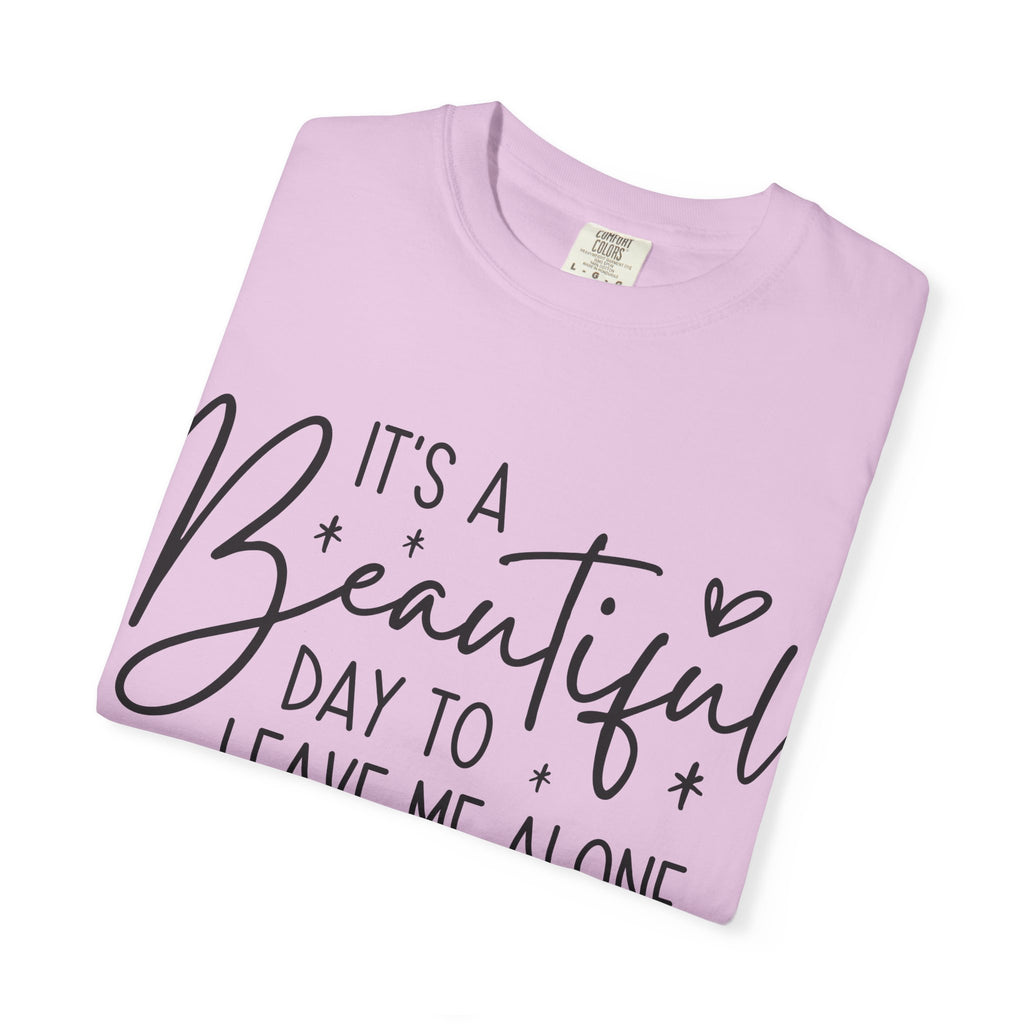 T‑Shirt — "It’s a Beautiful Day to Leave Me Alone" Graphic Tee