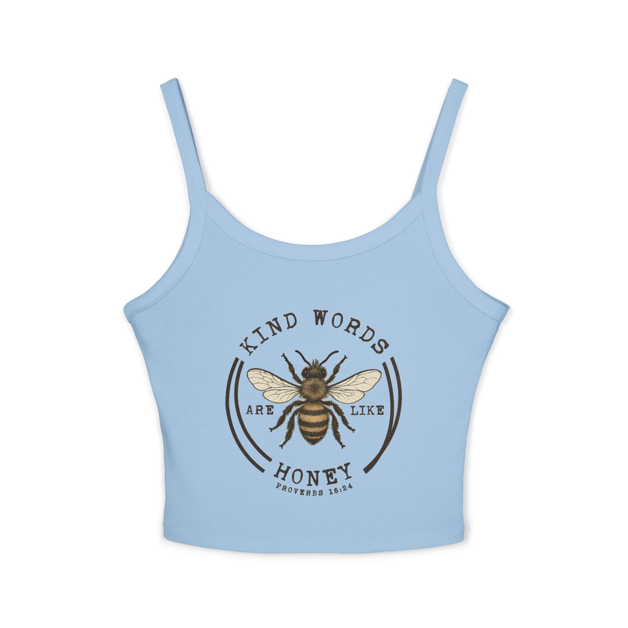 "Kind Words Are Like Honey" Womens Spaghetti Strap