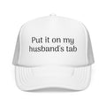 Put It On My Husband's Tab Trucker Hat