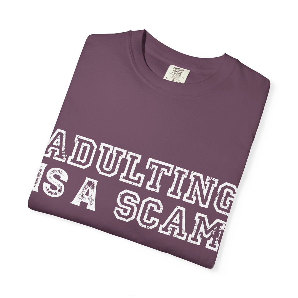 Adulting Is A Scam T-Shirt