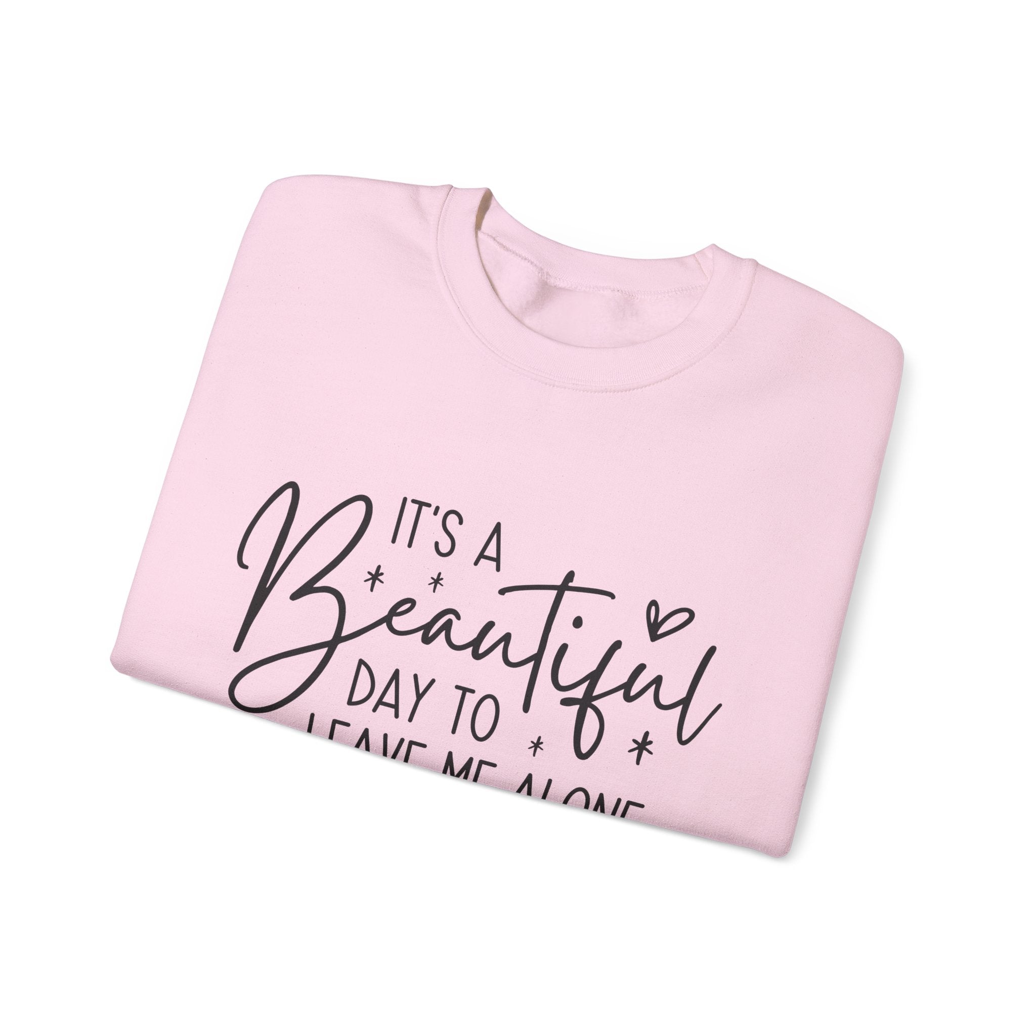 Crewneck Sweatshirt — "It's a Beautiful Day to Leave Me Alone" Cozy Graphic Pullover